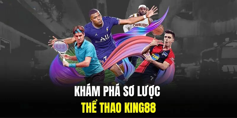 Khám phá sơ lược về sảnh King88 thể thao